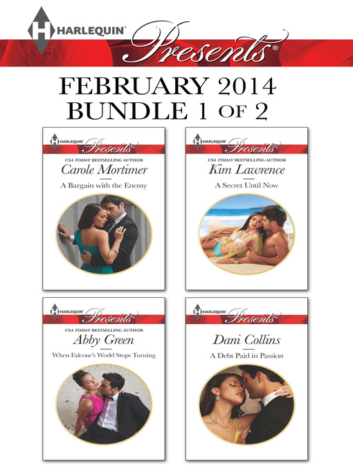 Title details for Harlequin Presents February 2014 - Bundle 1 of 2: A Bargain with the Enemy\When Falcone's World Stops Turning\A Secret Until Now\A Debt Paid in Passion by Carole Mortimer - Wait list